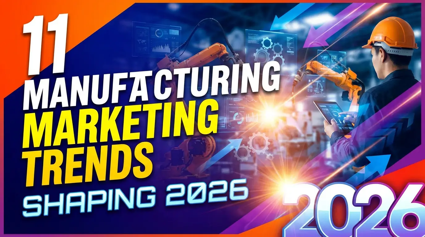 Manufacturing marketing trends 2026 with industrial technology visuals