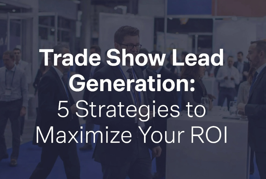 Trade show lead generation strategies for manufacturing companies